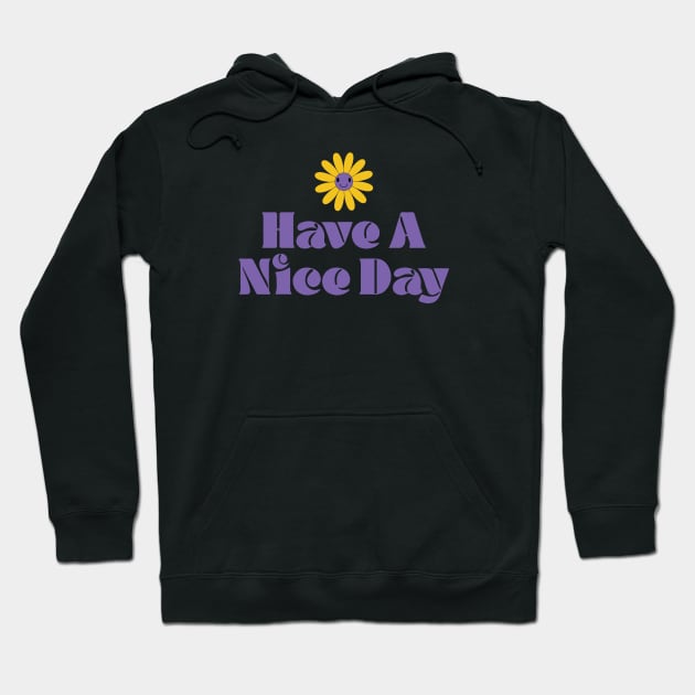 Have A Nice Day Hoodie by CEYLONEX